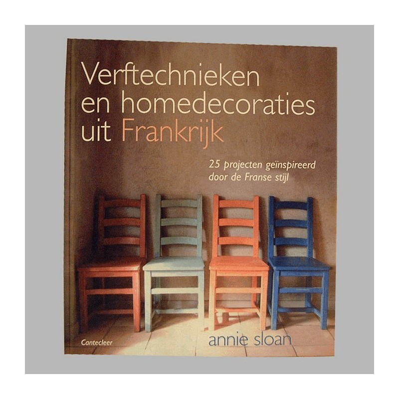 Annie Sloan Verftechnieken en homedecoraties Annie Sloan Verftechnieken en homedecoraties